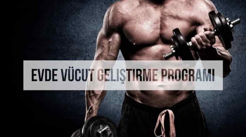 En Etkili Evde Vücut Geliştirme Programı (RESİMLİ ANLATIM)