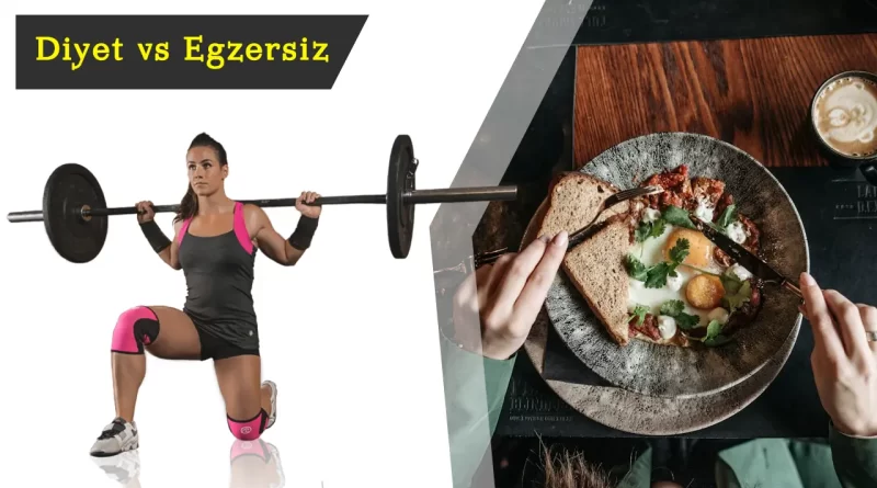 Diyet mi Egzersiz mi: Hangisi Daha Önemli?